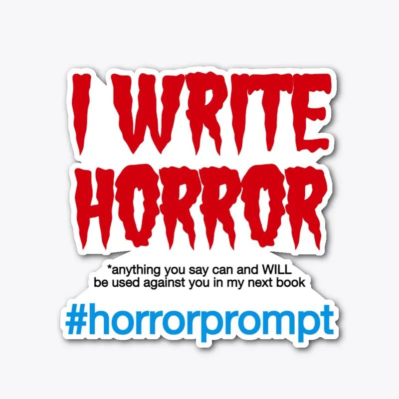 I WRITE HORROR #horrorprompt